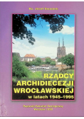 Rządcy Archidiecezji Wrocławskiej w latach 1945 - 1995