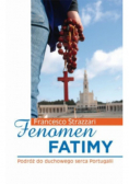 Fenomen Fatimy. Podróż do duchowego serca Portugalii