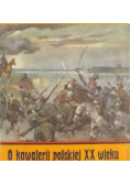 O kawalerii polskiej XX wieku