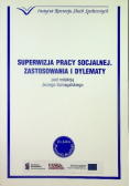 Superwizja pracy socjalnej Zastosowania i dylematy