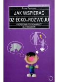 Jak wspierać dziecko w rozwoju Podręcznik psychoanalizy dla rodziców