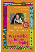 Wszystko będzie najlepiej