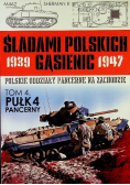 Śladami Polskich Gąsienic 1939 - 1947 Polskie oddziały pancerne na zachodzie Tom 4 Pułk 4 Pancerny