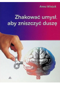 Zhakować umysł, aby zniszczyć duszę