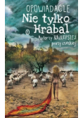 Opowiadacze Nie tylko Hrabal