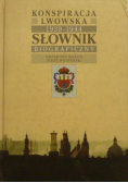 Konspiracja Lwowska. Słownik Biograficzny
