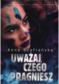 Uważaj czego pragniesz