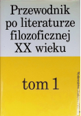 Przewodnik po literaturze filozoficznej XX wieku Tom 1