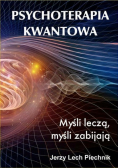 Psychoterapia kwantowa Myśli leczą myśli zabijają