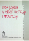Norma językowa w aspekcie teoretycznym i pragmatycznym