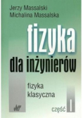 Fizyka dla inżynierów Fizyka klasyczna Część 1