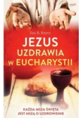 Jezus uzdrawia w Eucharystii