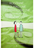 Rodzinne edukacyjne i psychologiczne wyznaczniki rozwoju