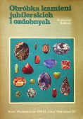 Obróbka kamieni jubilerskich i ozdobnych