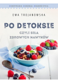 Po detoksie, czyli siła zdrowych nawyków