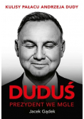 Duduś. Prezydent we mgle. Kulisy Pałacu Andrzeja Dudy