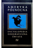 Ameryka Północna Tom IV Encyklopedia Geograficzna Świata
