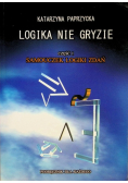 Logika nie gryzie Część I Samouczek logiki zdań