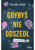Gdybyś nie odszedł. Heartbroken  Tom 2