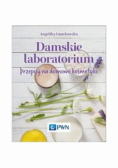 Damskie laboratorium Przepisy na domowe kosmetyki