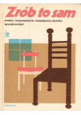 Zrób to sam. Meble i wyposażenie mieszkania i domku letniskowego
