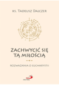 Zachwycić się tą miłością