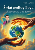 Świat według Boga Jakiego świata chce Stwórca