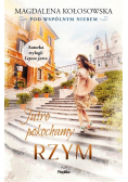 Pod wspólnym niebem Tom 3 Jutro pokochamy Rzym