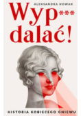 Wyp***dalać!