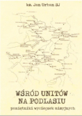 Wśród unitów na Podlasiu