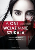 A oni wciąż mnie szukają