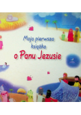 Moja pierwsza książka o Panu Jezusie