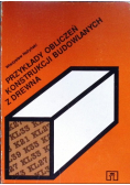 Przykłady obliczeń konstrukcji budowlanych z drewna