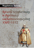 Sprawa templariuszy w dyplomacji zachodnioeuropejskiej 1307-1312