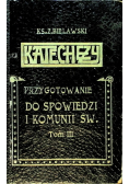 Katechezy. Przygotowanie do Spowiedzi i Komunii Św. Tom III 1912 r.