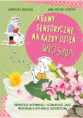 Zabawy sensoryczne na każdy dzień. Wiosna