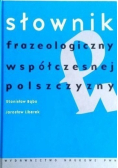 Słownik frazeologiczny współczesnej polszczyzny