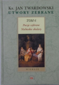 Twardowski Utwory zebrane Tom 6