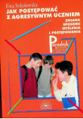 Jak postępować z Agresywnym uczniem