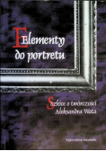 Elementy do portretu Szkice o twórczości Aleksandra Wata