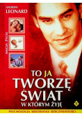 To ja tworzę świat w którym żyję