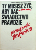 Ty musisz żyć, aby dać świadectwo prawdzie