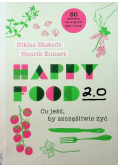 Happy Food 2.0 Co jeść by szczęśliwie żyć
