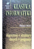 Klasyka informatyki Algorytmy  struktury danych programy