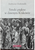 Sztuki piękne w dawnym Krakowie