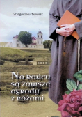 Na końcu są zawsze ogrody z różami