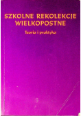 Szkolne rekolekcje wielkopostne Teoria i praktyka