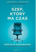 Szef który ma czas Ewolucja zarządzania
