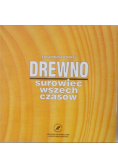Drewno. Surowiec wszechczasów