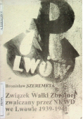 Związek Walki Zbrojnej zwalczany przez NKWD we Lwowie 1939 - 1941